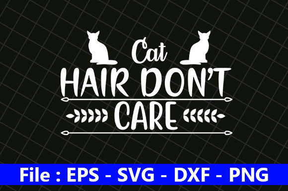 Cat Design, Cat Hair Don’t Care