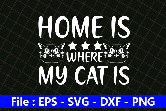 Cat Design for Homeis is Where My Cat Is