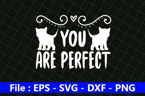 Cat Design You Are Perfect